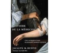 Histoire De La Médecine: Une Introduction Scandaleusement Courte