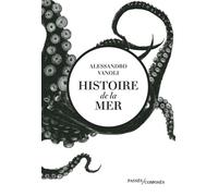Histoire de la mer - Alessandro Vanoli - Passés Composés - broché - Essai