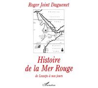 Histoire de la mer rouge de lesseps a nos jours - Roger Joint Daguenet - L'harmattan - broché - Livre