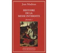 Histoire De La Messe Interdite - Tome 2