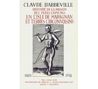 Histoire de la Mission des Pères Capucins en l'Isle de Maragnan et Terres Circonvoisines (Frühe Reisen und Seefahrten in Originalberichten (FRS))