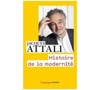 Jacques Attali – Histoire de la modernité – Comment l'humanité pense son avenir – Poche