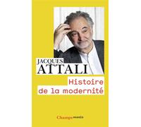 Jacques Attali – Histoire de la modernité – Comment l'humanité pense son avenir – Poche