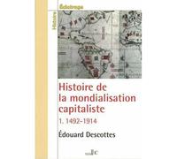 Histoire de la mondialisation capitaliste T01 1492-1914 - Edouard Descottes - Les Bons Caracteres - broché - Etude