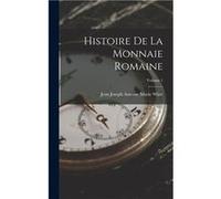 Histoire De La Monnaie Romaine Volume 1 - Jean Joseph Antoine Marie Witte - Creative Media Partners LLC - Livre en Anglais Jean Joseph Antoine Marie WitteJean Joseph Antoine Marie Witte (Auteur)