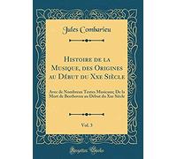 Histoire De La Musique, Des Origines Au Début Du Xxe Siècle, Vol. 3: Avec De Nombreux Textes Musicaux; De La Mort De Beethoven Au Début Du Xxe Siècle