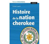 Histoire de la nation cherokee Accompagnée de documents - Lionel Larré - Presses Universitaires Bordeaux - broché - Essai