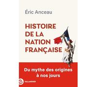 Histoire de la nation française: Du mythe des origines à nos jours