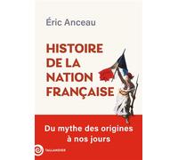 Histoire de la nation française: Du mythe des origines à nos jours