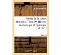Histoire de la nation française. Tome 10. Histoire économique et financière Germain Martin (Auteur)