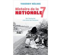 Histoire de la Nationale 7: De l'Antiquité à la route des vacances