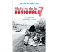Histoire de la Nationale 7 De l'Antiquité à la route des vacances - Thierry Nélias - Pygmalion - broché - Etude