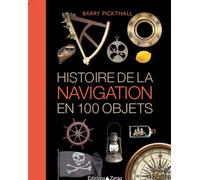 Histoire De La Navigation En 100 Objets - Barry Pickthall - Zeraq - broché - Monographie