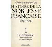Histoire de la noblesse française, 1789 à nos jours - tome 1 Christian de Bartillat (Auteur)