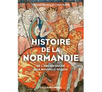 Histoire de la Normandie : de l'ancien duché à la nouvelle région - François Neveux - Ouest France - broché - Essai