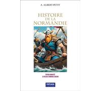 Histoire de la Normandie Édition augmentée : de Rollon à Emmanuel Macron - Alfred Albert-Petit - Metvox Publication - broché - Essai