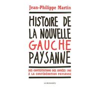 Histoire de la nouvelle gauche paysanne: Des contestations des années 1960 à la Confédération paysanne