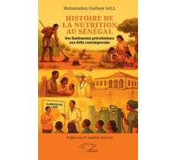 Histoire de la nutrition au Sénégal: Des fondements précoloniaux aux défis contemporains
