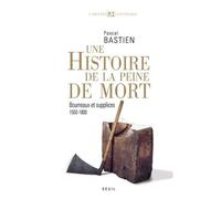 Histoire De La Peine De Mort - Bourreaux Et Supplices, Paris-Londres, 1500-1800
