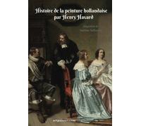 Histoire de la peinture hollandaise par Henry Havard.