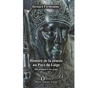 Histoire de la pensée au Pays de Liège Des origines à nos jours - Tome I : IVe s. - XIe s. - Bernard Forthomme - Orizons - broché - Essai