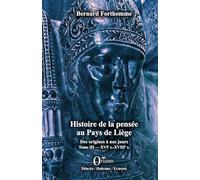 Histoire de la pensée au Pays de Liège: Des origines à nos jours Tome III : XVIe s. - XVIIIe s.