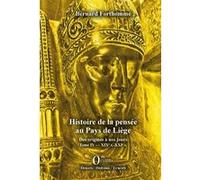 Histoire de la pensée au Pays de Liège Tome IV Bernard Forthomme (Auteur)