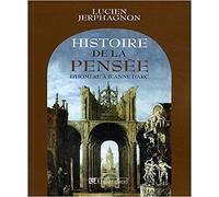 Histoire de la pensée: D'Homère à Jeanne d'Arc