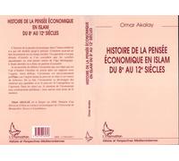 HISTOIRE DE LA PENSÉE ÉCONOMIQUE EN ISLAM DU 8e AU 12e SIECLES - Omar Akalay - L'harmattan - broché - Livre