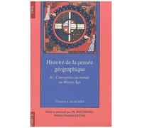 Histoire De La Pensée Géographique - Tome 2, Conception Du Monde Au Moyen Age