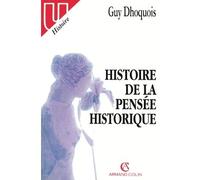 Histoire de la pensée historique - Guy Dhoquois - Armand Colin - broché - Etude