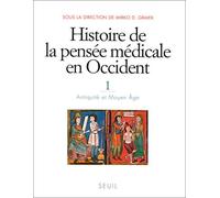 Histoire de la pensée médicale en Occident. 1. Antiquité et Moyen Age