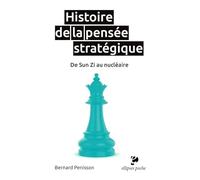 Histoire de la pensée stratégique: De Sun Zi au nucléaire