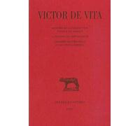 Histoire de la persécution vandale en Afrique, suivi de "La Passion des sept martyrs" et "Registre des provinces et des cités d'Afrique"