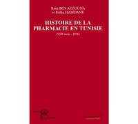 Histoire de la pharmacie en Tunisie (VIIIe siècle-1976) - Rana Ben Azzouna - L'harmattan - broché - Etude