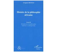 Histoire De La Philosophie Africaine - Tome 2, Introduction À La Philosophie Moderne Et Contemporaine