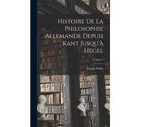 Histoire De La Philosophie Allemande Depuis Kant Jusqu'à Hegel; Volume 3