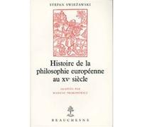 Histoire de la philosophie europeenne au xve siecle Stefan Swiezawski (Auteur), PROKOPOWICZ MARIUSZ (Traduction), Henry Rollet (Auteur)