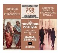 HISTOIRE DE LA PHILOSOPHIE - LA PHILOSOPHIE POLITIQUE (ARISTOTE, ÉCOLE DE FRANCFORT, RAWLS…): UN COURS PARTICULIER DE MAGALI BESSONE (PUF/FREMEAUX)