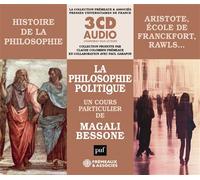 HISTOIRE DE LA PHILOSOPHIE - LA PHILOSOPHIE POLITIQUE (ARISTOTE, ÉCOLE DE FRANCFORT, RAWLS…): UN COURS PARTICULIER DE MAGALI BESSONE (PUF/FREMEAUX)