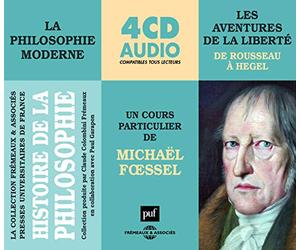 Histoire de la philosophie moderne: Les aventures de la liberté : de Rousseau à Hegel