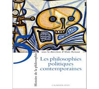 Histoire de la philosophie politique, t5 Les philosophies politiques contemporaines - Agnès Renaut - Calmann-Levy - broché - Essai