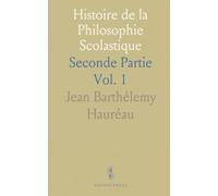 Histoire de la Philosophie Scolastique: Seconde Partie