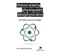 Histoire de la physique et des physiciens de Thalès au boson de Higgs - Jean-Claude Boudenot - Ellipses - Poche - Etude