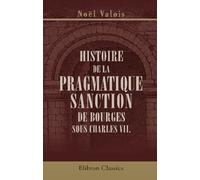 Histoire de la Pragmatique sanction de Bourges sous Charles VII