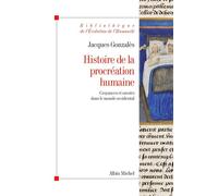 Histoire de la procréation humaine Croyances et savoirs dans le monde occidental - Jacques Gonzalès - Albin Michel - broché - Essai