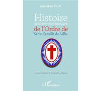 Histoire de la province française de l'Ordre de Saint-Camille de Lellis - Jean-Marc Ticchi - L'harmattan - broché - Essai
