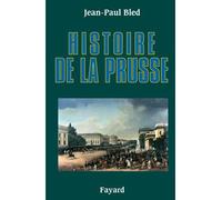 Histoire de la Prusse - Jean-Paul Bled - Fayard - broché - Etude
