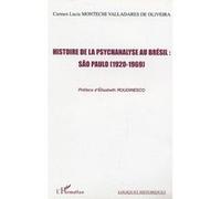Histoire de la psychanalyse au Brésil : São Paulo (1920-1969) Carmen Lucia Montechi Valladares De Oliveira (Auteur)