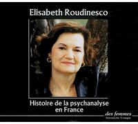 Histoire de la psychanalyse en France - Elisabeth Roudinesco - Des Femmes - Antoinette Fouque - Livre CD - Textes lus CD
